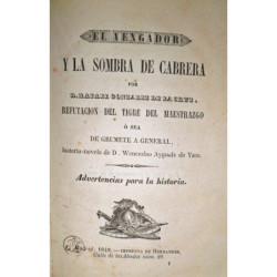 El vengador y la sombra de Cabrera. Refuración del Tigre del Maestrazgo o sea de grumete a General, historia-novelada de D. Wenc