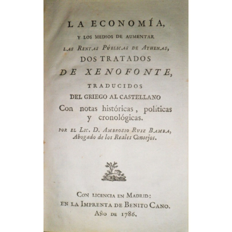 La economía, y los medios de aumentar las Rentas Públicas de Athenas, dos tratados de Xenofonte, traducidos del griego al castel