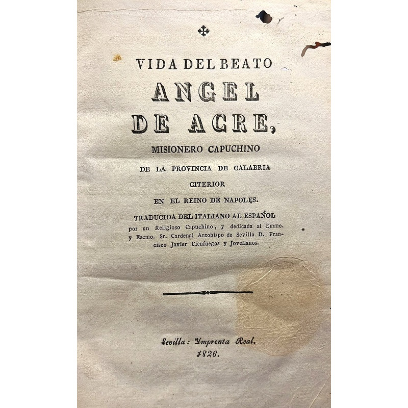 VIDA del Beato Angel de Acre, misionero capuchino, de la Provincia de Calabria Citerior en el Reino de Nápoles. Traducida del it