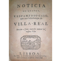 NOTICIA do grande, e espantoso caso, que nas visinhanças de Villa-Real succedeo a hum mancebo natural da mesma Villa.