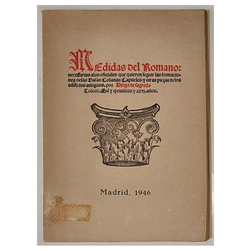 Medidas del Romano: necessarias a los oficiales que quieren seguir las formaciones delas Basas/Columnas/Capiteles y otras pieças