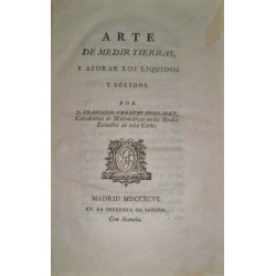 Arte de medir tierras, y aforar los líquidos y sólidos.