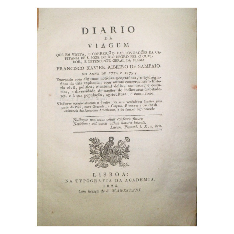 Diario da viagem que em visita, e correiçao das povoaçoes da Capitania de S. Joze do Rio Negro fez o ouvidor, e Intendente Geral