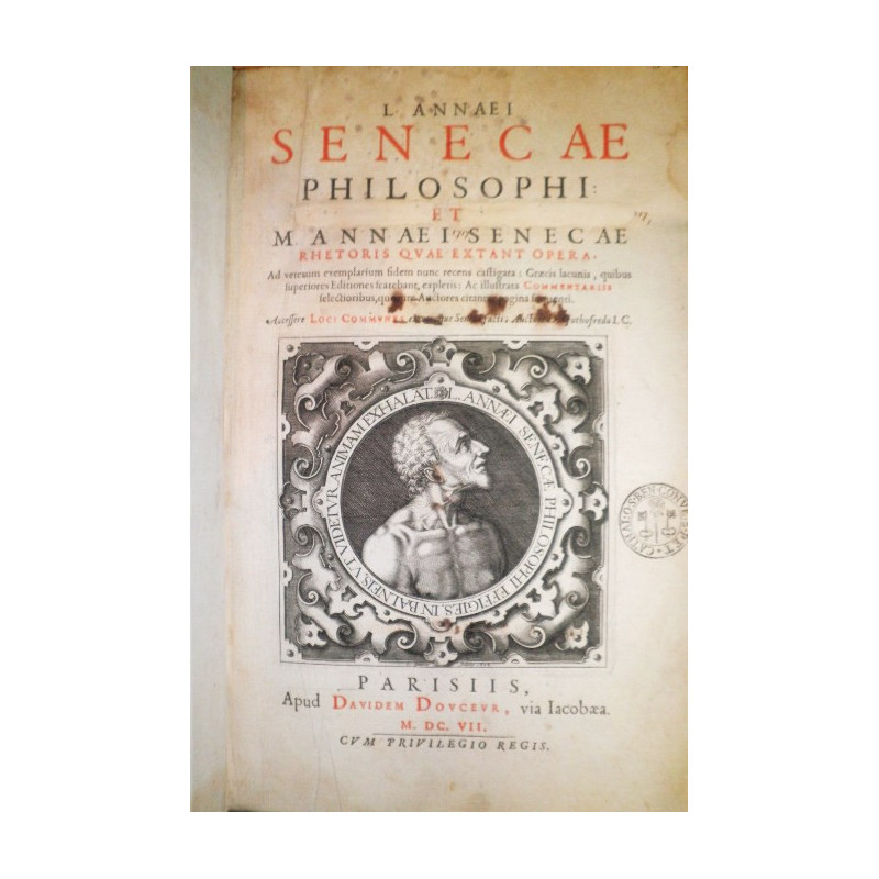 L. Annaei Senecae philosophi: et M. Annaei Senecae Rheroris quae extant Opera. Ad veterum exemplarium fidem nunc recens castigat
