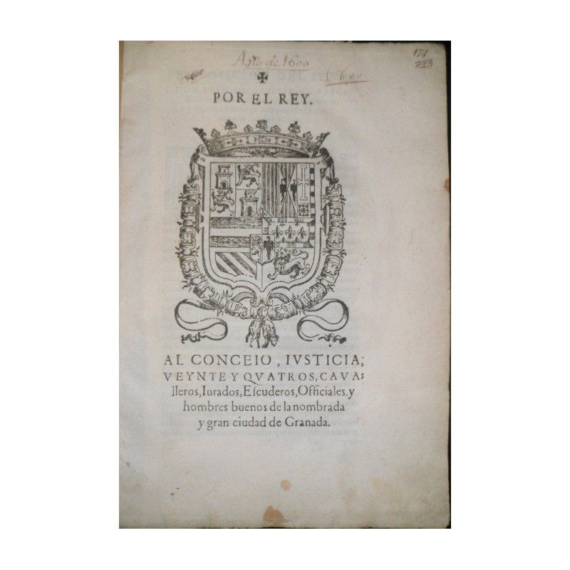 POR el Rey. Al Conseio, Iusticia, Veynte y Quatros, Cavalleros, Iurados, Escuderos, Offciales, y hombres buenos de la nombrada y