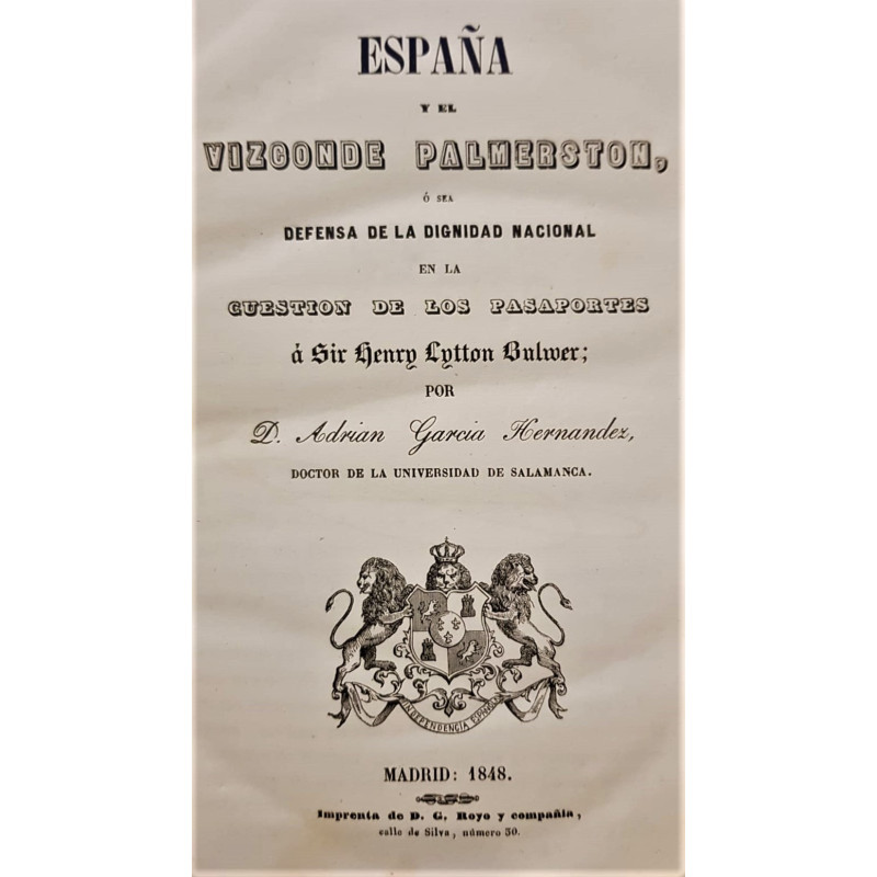 España y el Vizconde Palmerston, o sea defensa de la dignidad nacional en la cuestión de los pasaportes a Sir Henry Lytton Bulwe