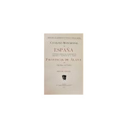 Catálogo Monumental de España. Inventario general de los monumentos históricos y artísticos de la Nación. Provincia de Álava. Ed