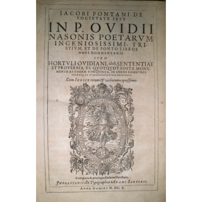In P. Ovidii Nasonis poetarum ingeniosissimi, Tristium, et de Ponto Libros novi commentarii. Item Hortuli Ovidiani, id est, Sent