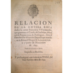 RELACIÓN de la entera rota dada a las armas Francesas y Weymaresas, que governava el Conde de Guebirant, Marescal de Francia, ce