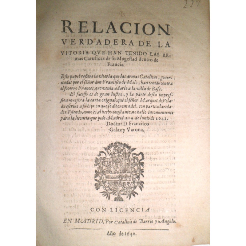 RELACIÓN verdadera de la vitoria que han tenido las Armas Católicas de su Magestad dentro de Francia. En este papel refiere la v