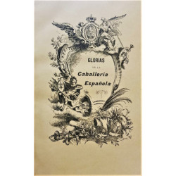 Glorias de la Caballería Española o reseña histórica de sus cuerpos.