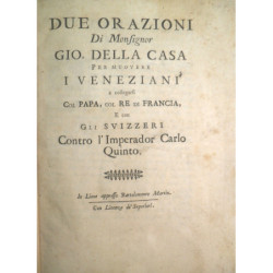 Due orazioni di Monsignor Gio. Della C assa per mouvere i Veneziani a collegarsi col Papa, col Re di Francia, e con gli Svizzeri
