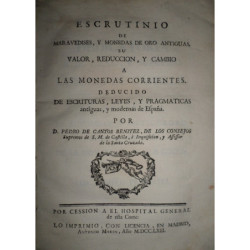 Escrutinio de maravedises, y monedas de oro antiguas, su valor, reducción, y cambio a las monedas corrientes. Deducido de escrit