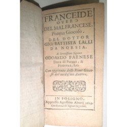 Franceide ovvero del mal francese poema giocoso, del Dottor… Con aggiunta delle Rime Giocose del medesimo Autore.