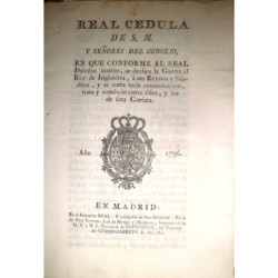 REAL Cédula de S. M. y Señores del Consejo, en que conforme al Real Decreto inserto, se declara la Guerra al Rey de Inglaterra,