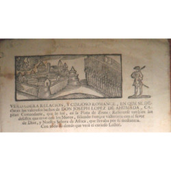 [CEUTA] VERDADERA relación, y curioso romance, en que se declaran los valerosos hechos de Don Joseph López de Ahumada, Capitán C