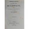 OBSERVATIONS sur l'état actuel de l'Espagne, présentées aux Cambres de Pairs et desDéputés de France, par un espagnol.