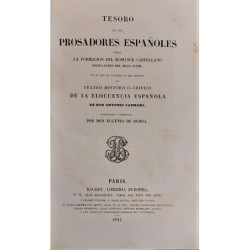 Tesoro de los prosadores españoles desde la formación del Romance castellano hasta fines del Siglo XVIII en que se contiene lo m