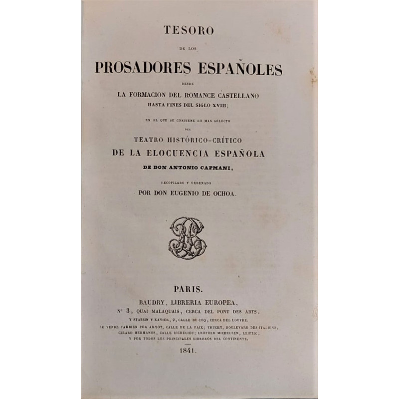 Tesoro de los prosadores españoles desde la formación del Romance castellano hasta fines del Siglo XVIII en que se contiene lo m