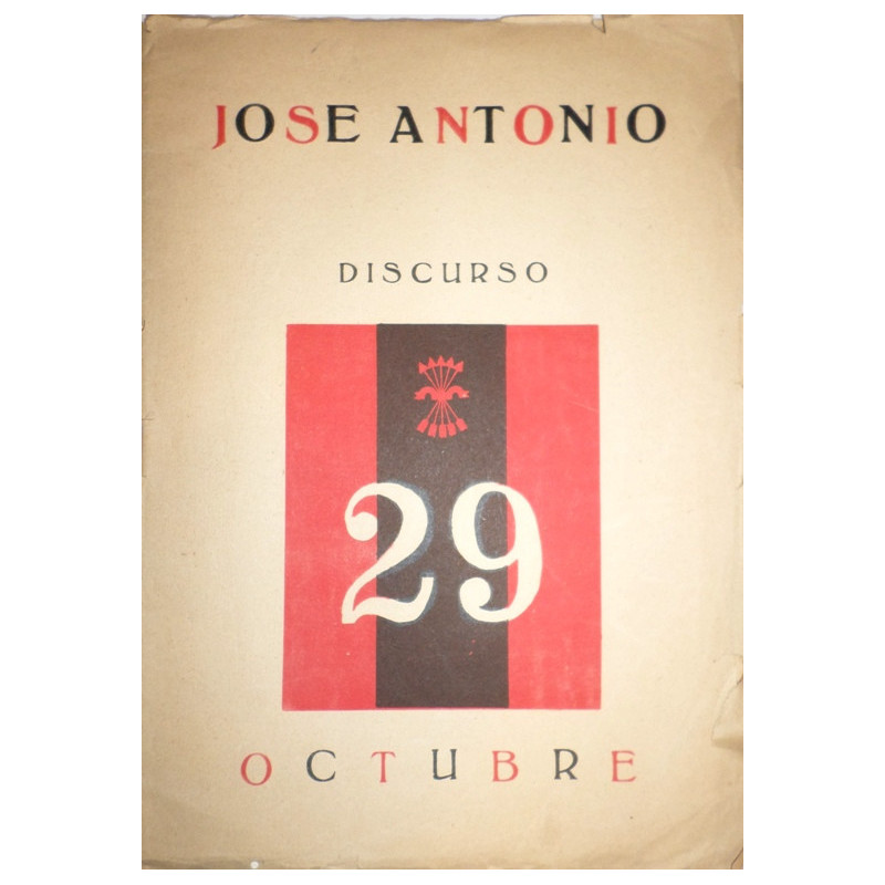 Discurso de José Antonio. 29 Octubre 1933. En homenaje al ausente, la Delegación de Prensa y Propaganda de la F.E.T. de las J.O.