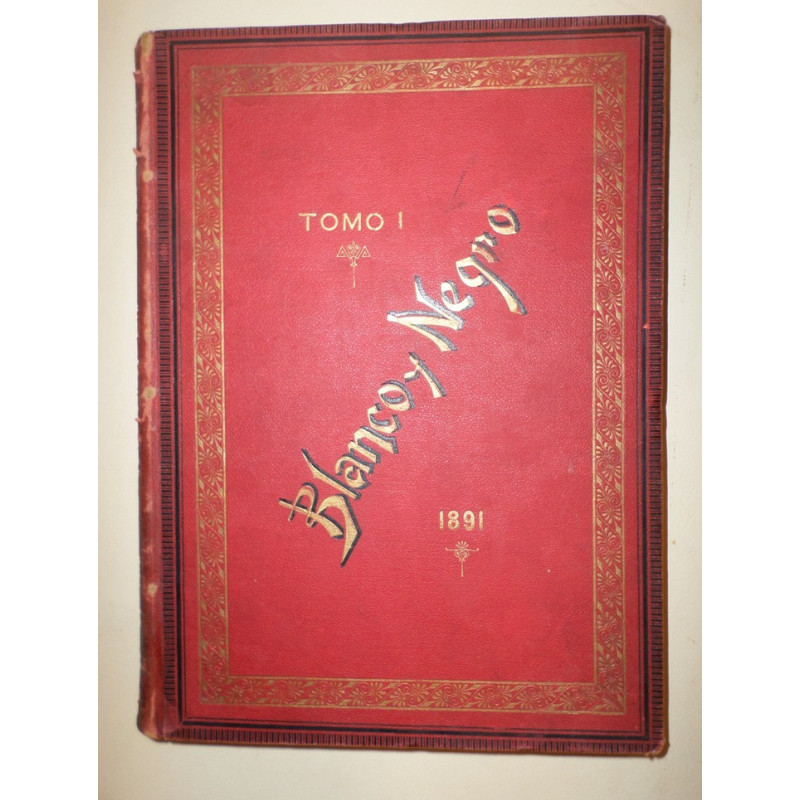 BLANCO y Negro. Revista Ilustrada. Año I. Nº 1 de 10 de Mayo de 1891 a Nº 34 de 27 de Dociembre del mismo año.