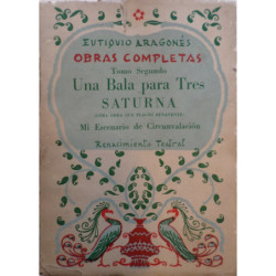 Obras completas. Tomo Segundo. Una bala para tres. Saturna (otra obra que plagió Benavente). Mi escenerio rotativo de circunvala