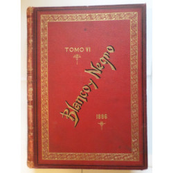 BLANCO y Negro. Revista Ilustrada. Año VI. Nº 244 de Madrid, 4 de Enero de 1896 a Nº 295 de 26 de Diciembre del mismo año.