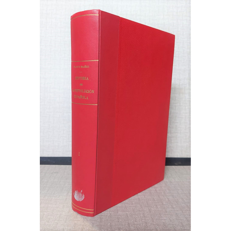 Historia de la Revolución Española (desde la Guerra de la Independencia a la Restauración en Sagunto). 1808-1874. Prólogo de D.