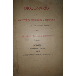 Diccionario de Escritores, Maestros y Oradores naturales de Sevilla y su actual provincia. Tomo II. Primera Parte. M-S. Contiene