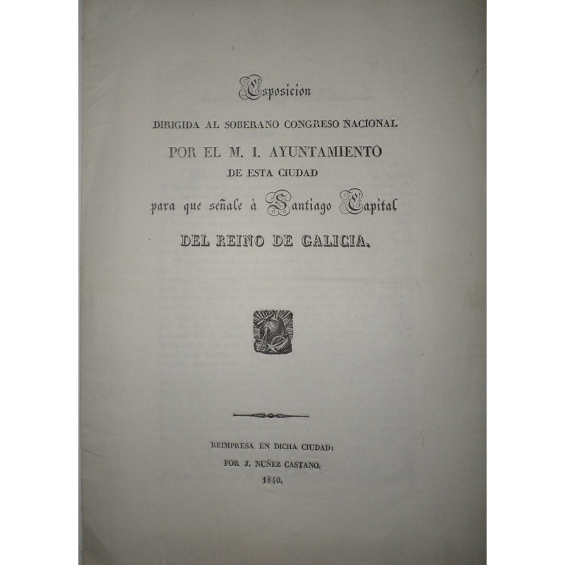 ESPOSICIÓN dirigida al soberano Congreso Nacional por el M. I. Ayuntamiento de esta ciudad para que señale a Santiago Capital de