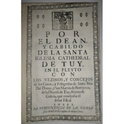 POR el Dean, y Cabildo de la Santa Iglesia Cathedral de Tuy. En el Pleyto con los Vezinos, y Concejos de los Cotos, y Feligresía
