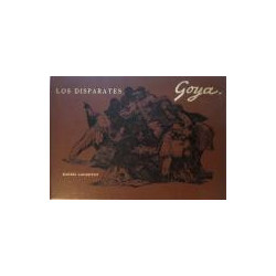 Los Disparates. Con una colección de veintidós estampas grabadas directamente sobre la plancha al aguafuerte y al aguatinta por