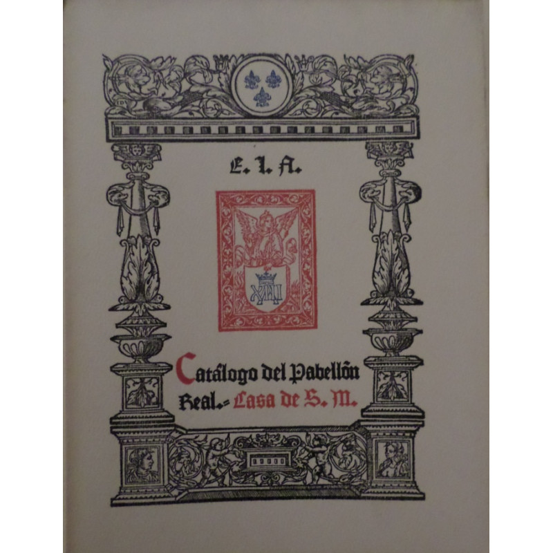 EXPOSICIÓN Ibero-Americana. Catálogo del Pabellón Real. Casa de S. M.