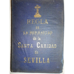REGLA de la Muy Humilde Hermandad de la Hospitalidad de la Santa Caridad de Ntro. Sr. Jesuchristo sita en su Casa y Hospital del