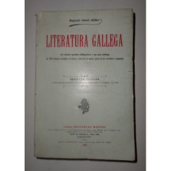 Literatura Gallega con extensos apéndices bibliográficos y una gran antología de 300 trabajos escogidos en prosa y verso de la m