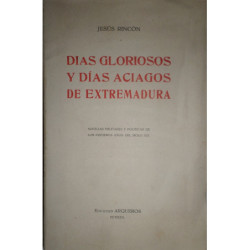 Días gloriosos y aciagos de Extremadura. Noticias militares y políticas de los primeros años del siglo XIX.