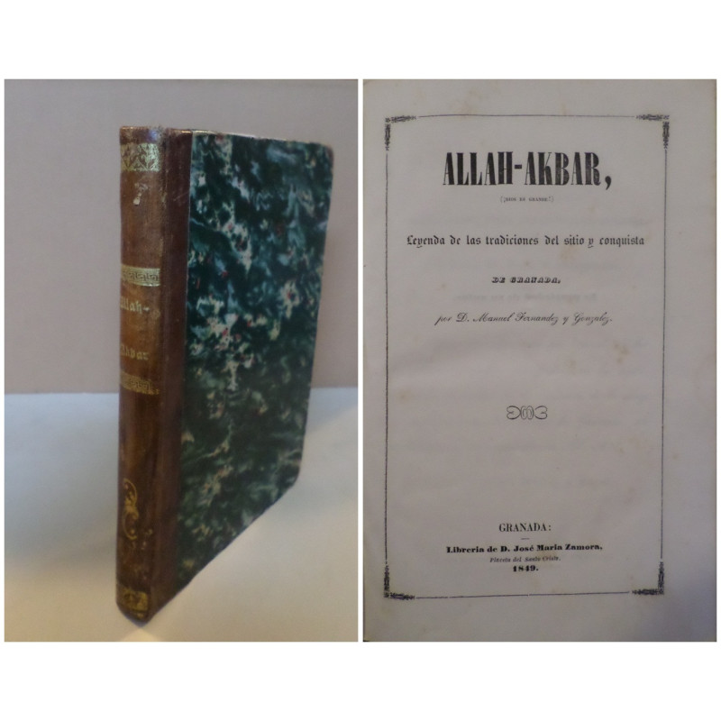 Allah-Akbar, (¡Dios es grande!) Leyenda de las tradiciones del sitio y conquista de Granada.