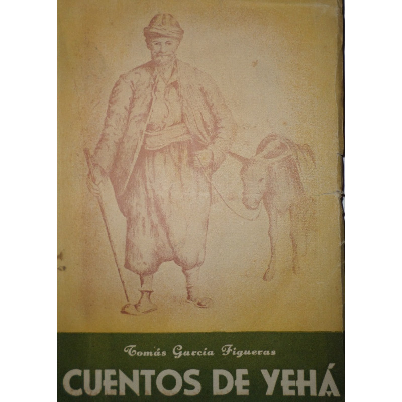 Cuentos de Yehá. Recogidos, ordenados y publicados por… Los que han sido traducidos del árabe por los intérpretes Antonio Ortiz