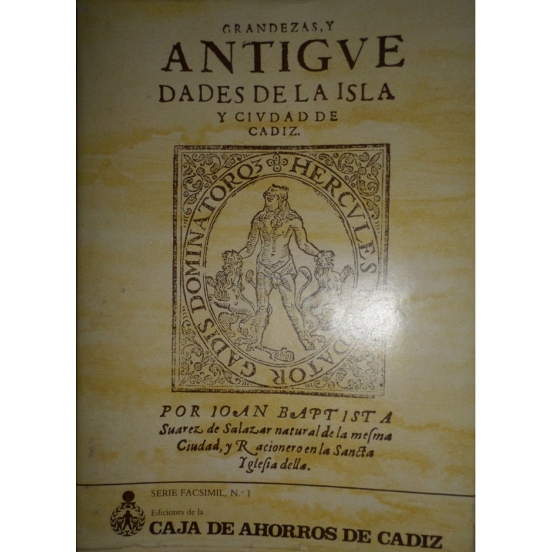 Grandezas y antigüedades de la Isla y Ciudad de Cádiz. Facsímil de la edición de Cádiz 1610. Edición, introducción y notas de Ra