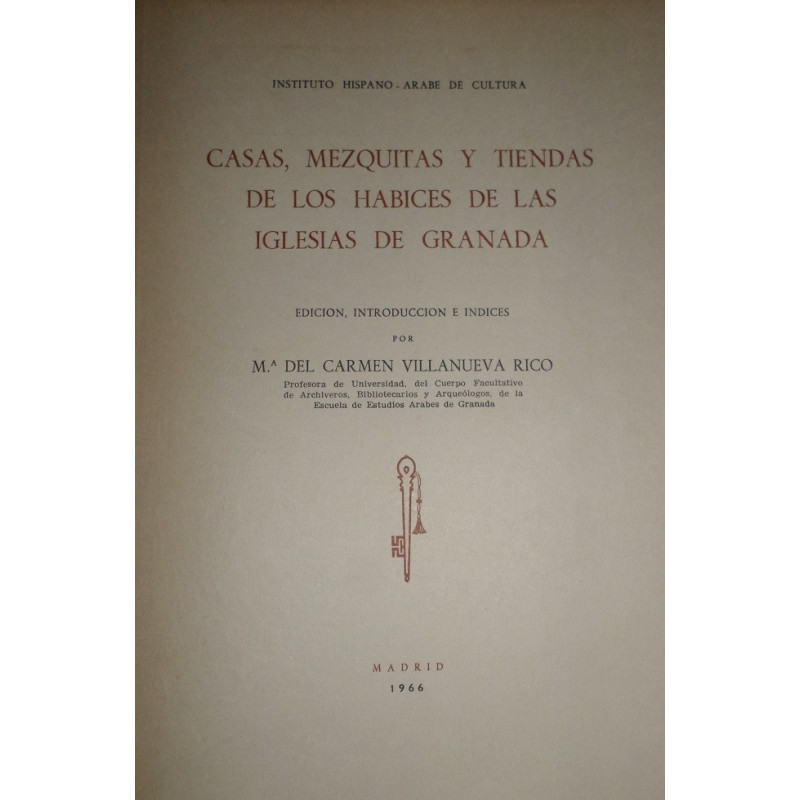 Casas, mezquitas y tiendas de los habices de las iglesias de Granada. Edición, introducción e índices por…