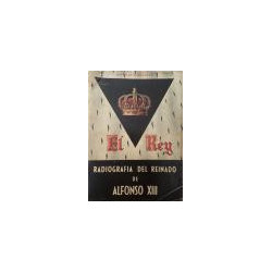 El Rey. Radiografía del reinado de Alfonso XIII.