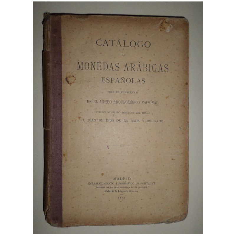 Catálogo de monedas arábigas españolas que se conservan en el Museo Arqueológico Nacional.