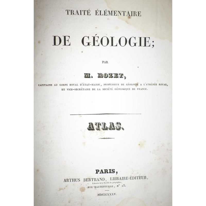 Traité élémentaire de Géologie. Atlas.