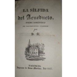 La Sílfida del Acueducto. Poema romántico en diferentes cuadros por J. A.