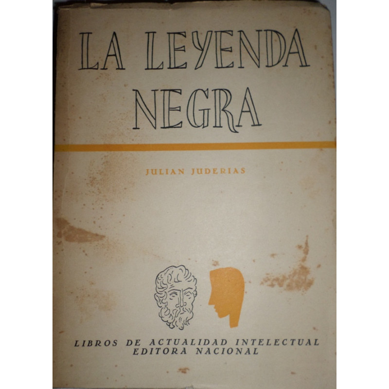La Leyenda Negra. Estudio acerca del concepto de España en el extranjero.