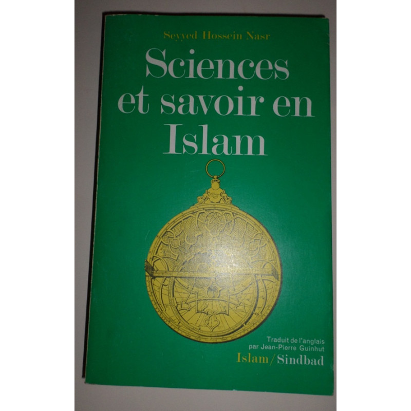 Sciences et savoir en Islam. Traduit de l'alglais par Jean-Pierre Guinhut.