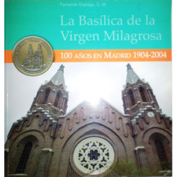 La Basílica de la Virgen Milagrosa. 100 años en Madrid 1904-2004.