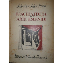 Práctica y teoría del arte escénico. Prólogo de D. Jacinto Benavente.
