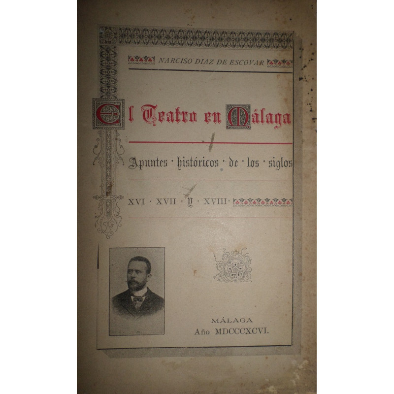 El Teatro en Málaga. Apuntes históricos de los siglos XVI, XVI y XVIII.