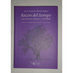 Razón del tiempo (Antología poética, 1920-2005). Edición e introducción de Antonio A. Gómez Yebra.